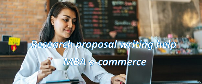 Research Proposal help MBA ecommerce