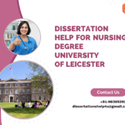 Dissertation help for Nursing Degree University of Leicester