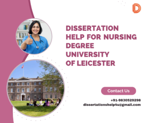 Dissertation help for Nursing Degree University of Leicester