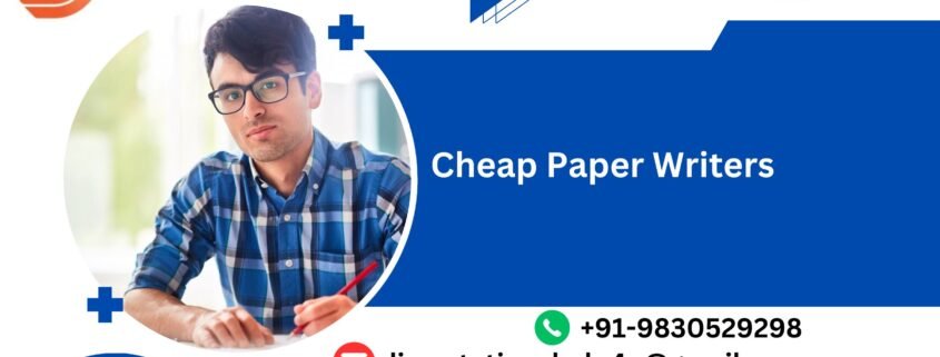 Cheap Paper Writers.dissertationshelp4u
