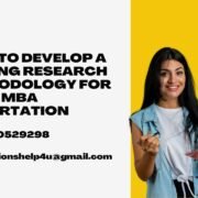 How to Develop a Strong Research Methodology for Your MBA Dissertation