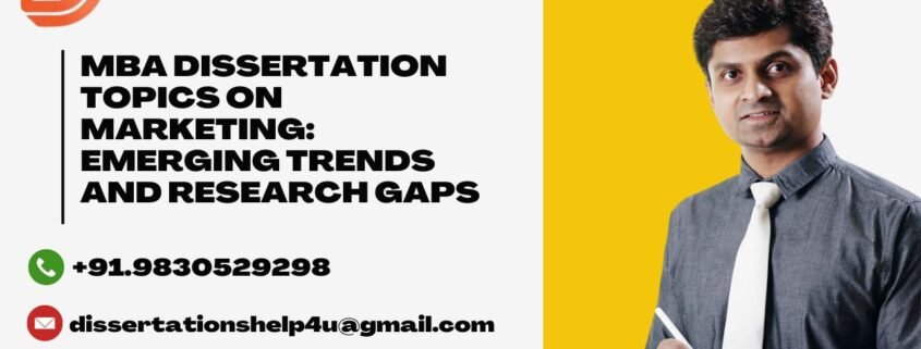 MBA Dissertation Topics on Marketing: Emerging Trends and Research Gaps